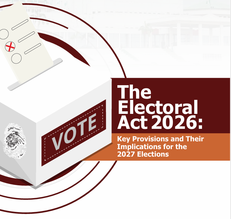 The  Electoral  Act 2026: Key Provisions and Their  Implications for the  2027 Elections